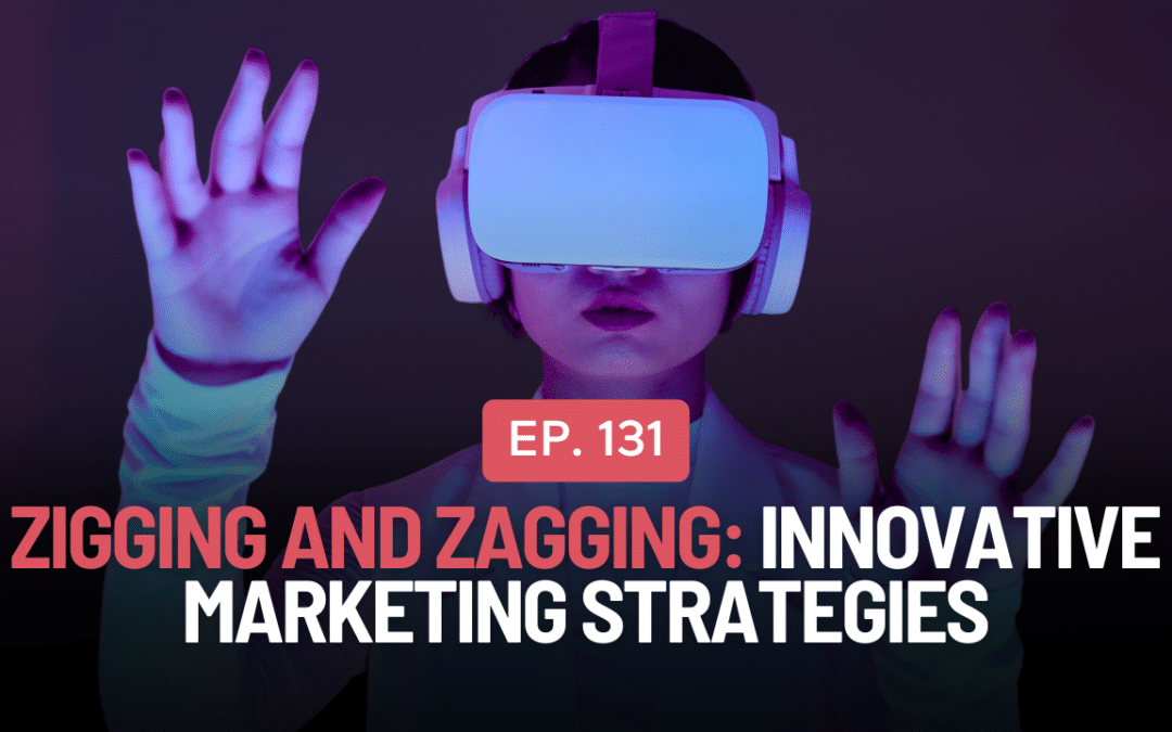 Zigging and Zagging: Innovative Marketing Strategies