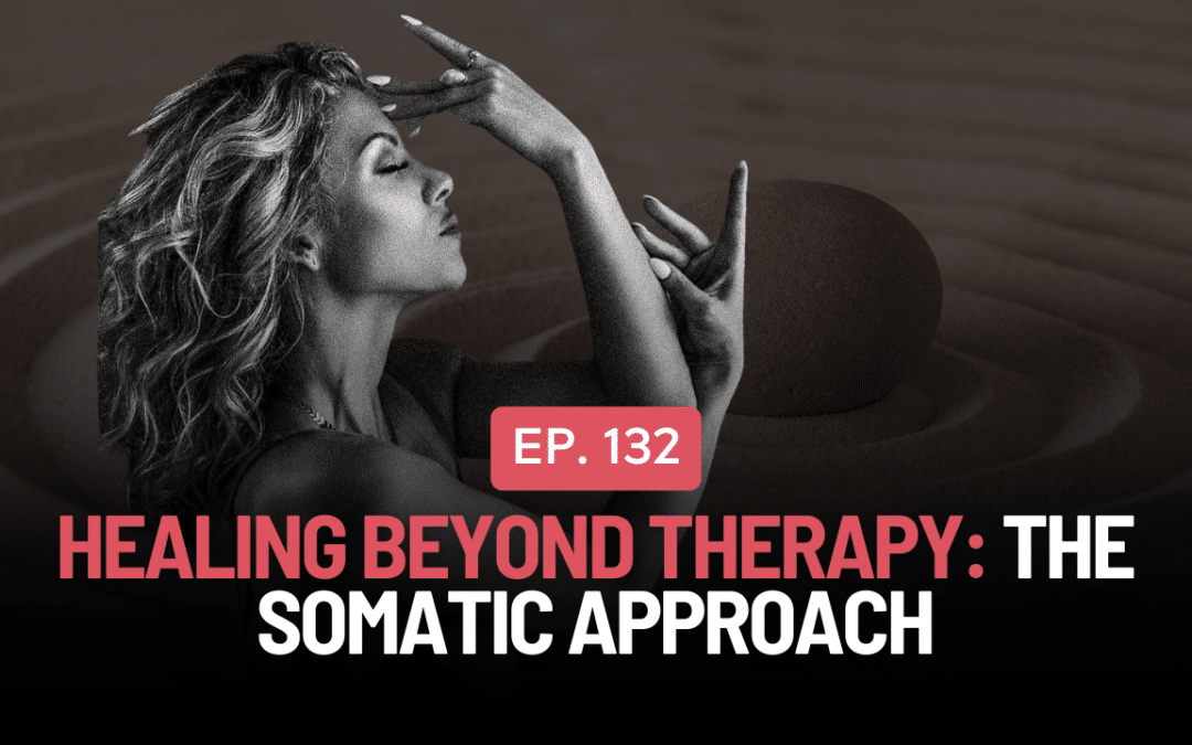 Healing Beyond Therapy: The Somatic Approach