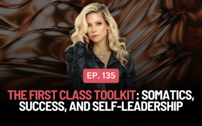 The First Class Toolkit: Somatics, Success, and Self-Leadership
